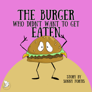 The Burger Who Didn't Want To Get Eaten Cover